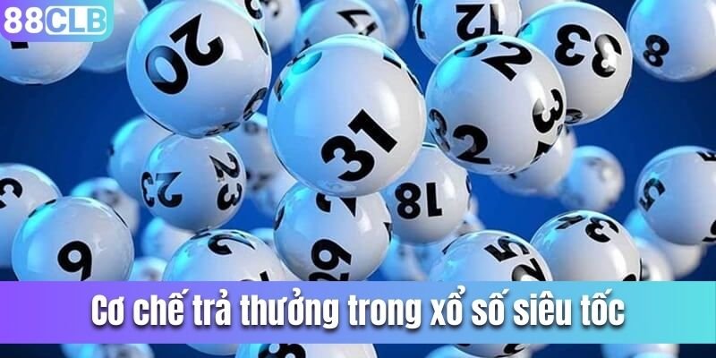 Cơ chế trả thưởng trong xổ số siêu tốc